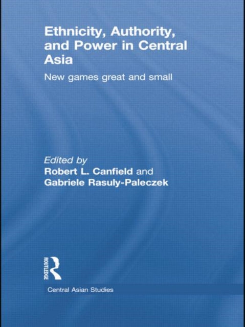 Book cover of: Ethnicity, Authority, and Power in Central Asia. By: Robert L. Canfield
