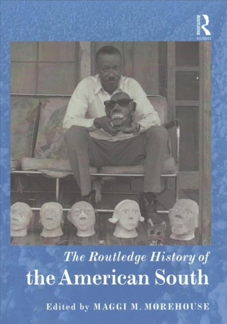 Book cover of: Routledge History of the American South. By: Maggi M. Morehouse