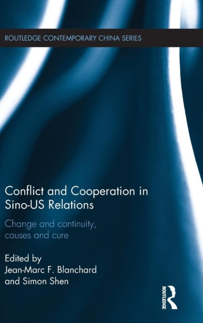 Book cover of: Conflict and Cooperation in Sino-US Relations. By: Jean-Marc F. Blanchard