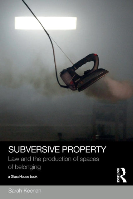 Book cover of: Subversive Property. By: Sarah Keenan