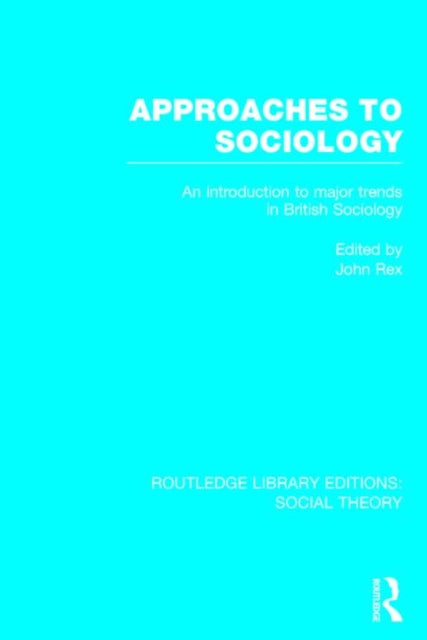 Book cover of: Approaches to Sociology (RLE Social Theory). By: John Rex