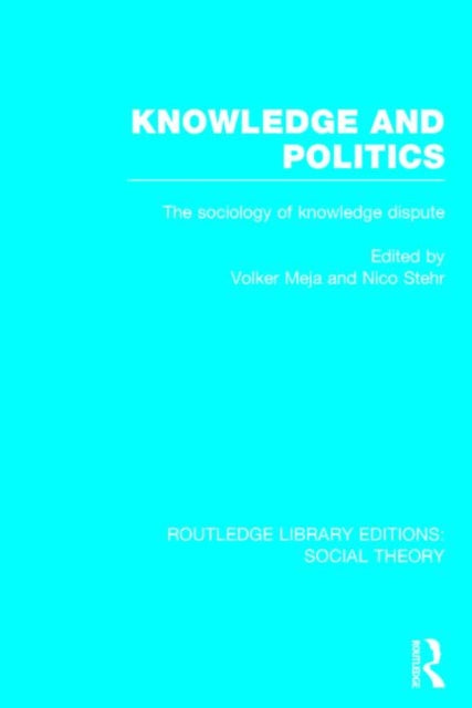 Book cover of: Knowledge and Politics (RLE Social Theory). By: Nico Stehr