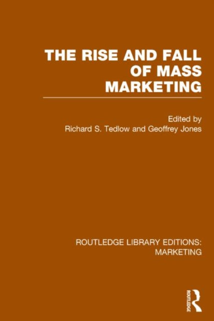 Book cover of: Rise and Fall of Mass Marketing (RLE Marketing). By: Richard S. Tedlow