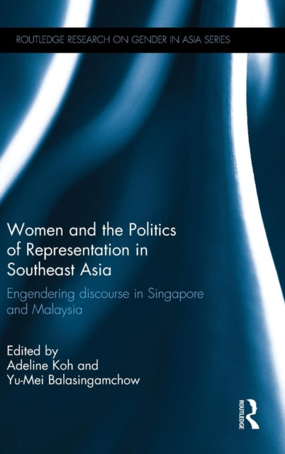 Book cover of: Women and the Politics of Representation in Southeast Asia. By: Adeline Koh