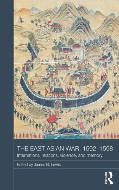 Book cover of: East Asian War, 1592-1598. By: James B. Lewis