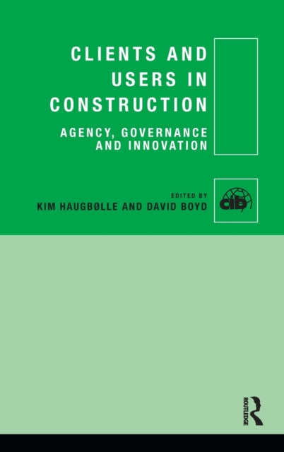 Book cover of: Clients and Users in Construction. By: Kim Haugbølle