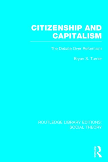 Book cover of: Citizenship and Capitalism (RLE Social Theory). By: Bryan S. Turner