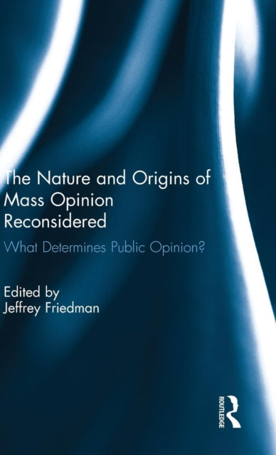 Book cover of: Nature and Origins of Mass Opinion Reconsidered. By: Jeffrey Friedman