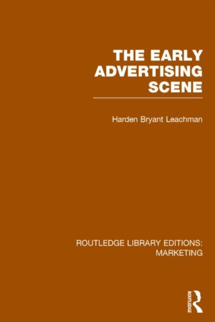 Book cover of: Early Advertising Scene (RLE Marketing). By: Harden B. Leachman