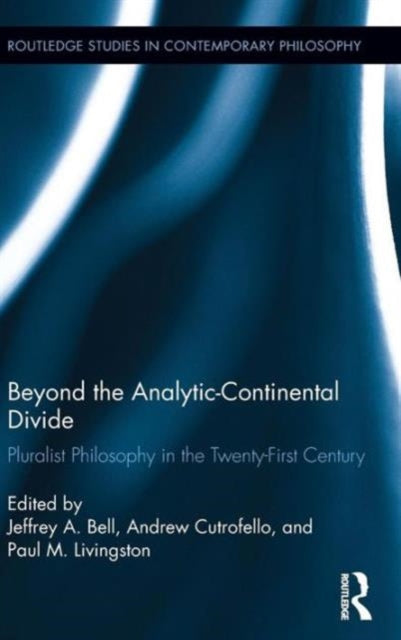Book cover of: Beyond the Analytic-Continental Divide. By: Jeffery Bell