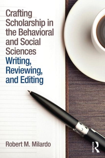 Book cover of: Crafting Scholarship in the Behavioral and Social Sciences. By: Robert M. Milardo