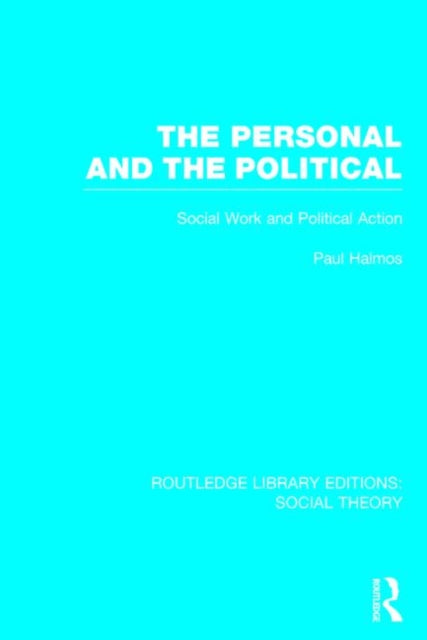 Book cover of: Personal and the Political (RLE Social Theory). By: Paul Halmos