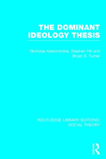 Book cover of: Dominant Ideology Thesis. By: Bryan S. Turner
