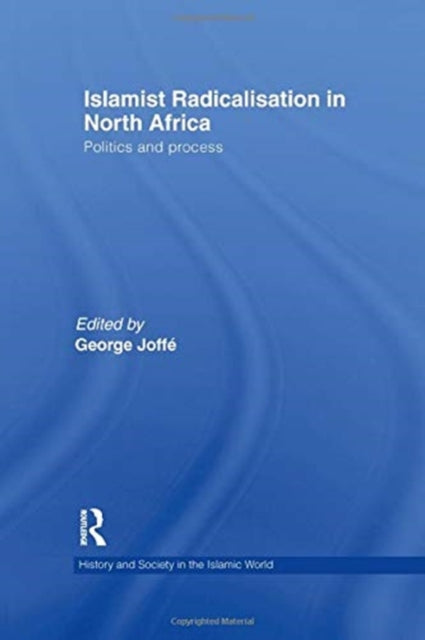 Book cover of: Islamist Radicalisation in North Africa. By: George Joffe
