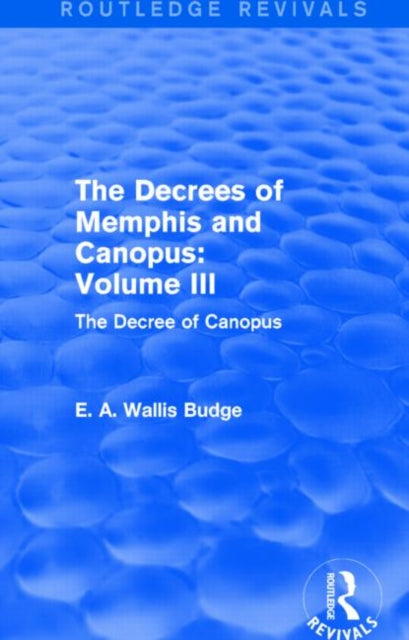 Book cover of: Decrees of Memphis and Canopus: Vol. III (Routledge Revivals). By: E. A. Wallis Budge