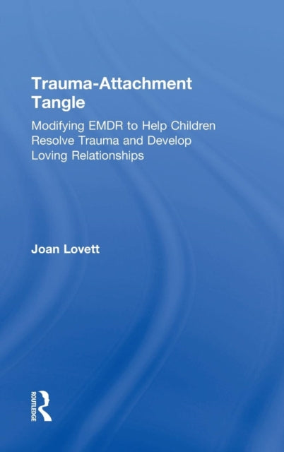 Book cover of: Trauma-Attachment Tangle. By: Joan Lovett