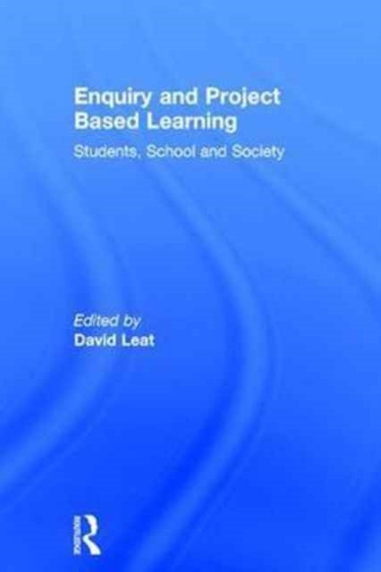 Book cover of: Enquiry and Project Based Learning. By: David Leat