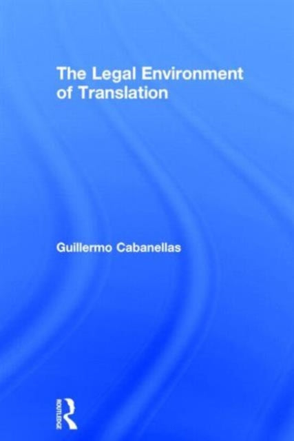 Book cover of: Legal Environment of Translation. By: Guillermo Cabanellas