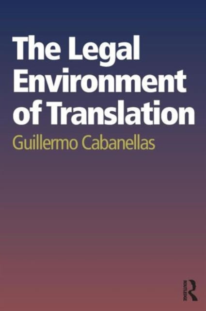 Book cover of: Legal Environment of Translation. By: Guillermo Cabanellas