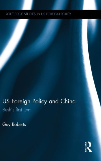 Book cover of: US Foreign Policy and China. By: Guy Roberts