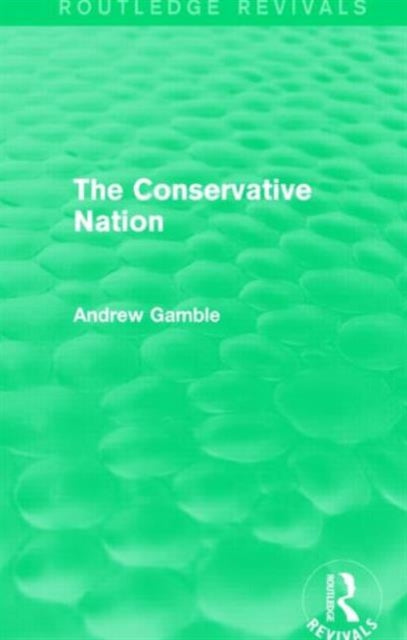 Book cover of: Conservative Nation (Routledge Revivals). By: Andrew Gamble