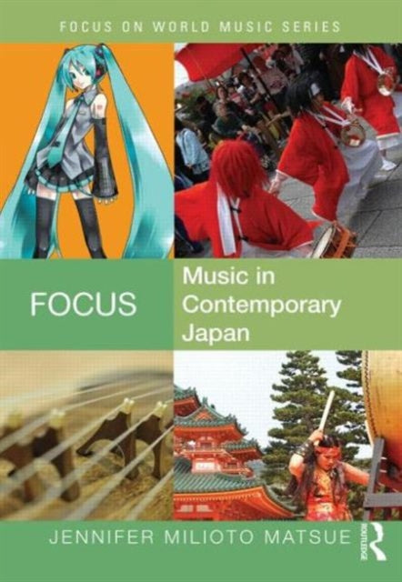 Book cover of: Focus: Music in Contemporary Japan. By: Jennifer Milioto Matsue