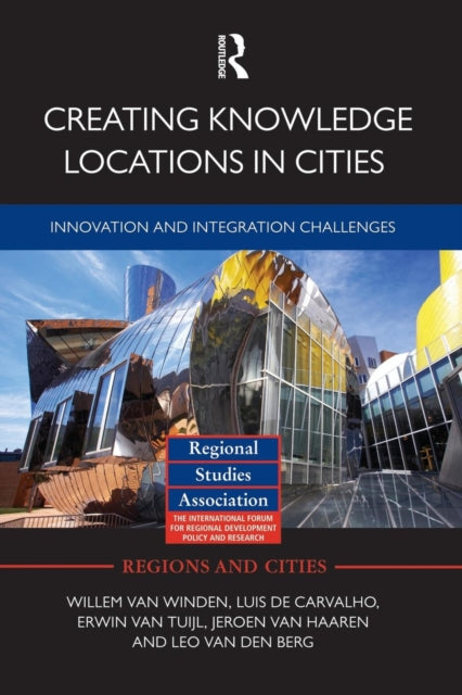 Book cover of: Creating Knowledge Locations in Cities. By: Willem van Winden