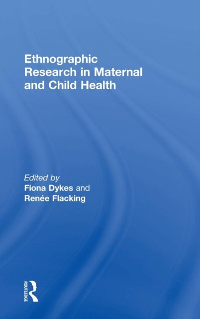 Book cover of: Ethnographic Research in Maternal and Child Health. By: Fiona Dykes