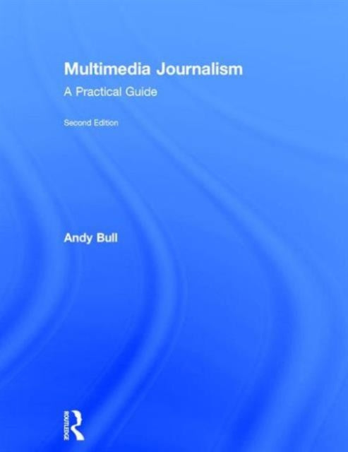 Book cover of: Multimedia Journalism. By: Andy Bull