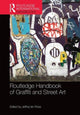 Book cover of: Routledge Handbook of Graffiti and Street Art. By: Jeffrey Ian Ross