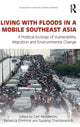 Book cover of: Living with Floods in a Mobile Southeast Asia. By: Carl Middleton