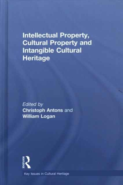 Book cover of: Intellectual Property, Cultural Property and Intangible Cultural Heritage. By: Christoph Antons