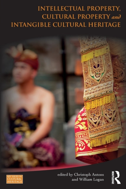 Book cover of: Intellectual Property, Cultural Property and Intangible Cultural Heritage. By: Christoph Antons