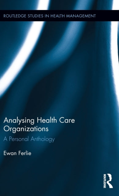 Book cover of: Analysing Health Care Organizations. By: Ewan Ferlie