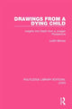 Book cover of: Drawings from a Dying Child (RLE: Jung). By: Judith Bertoia