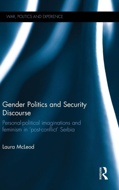Book cover of: Gender Politics and Security Discourse. By: Laura McLeod