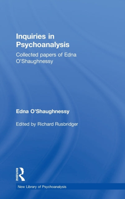 Book cover of: Inquiries in Psychoanalysis: Collected papers of Edna O'Shaughnessy. By: Edna O'Shaughnessy