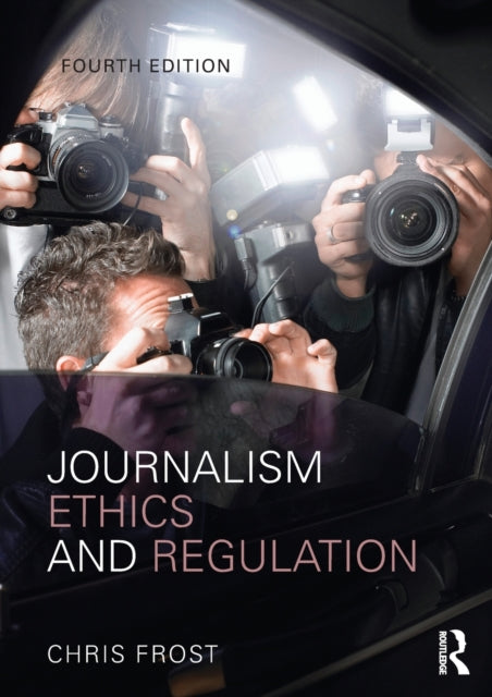 Book cover of: Journalism Ethics and Regulation. By: Chris Frost