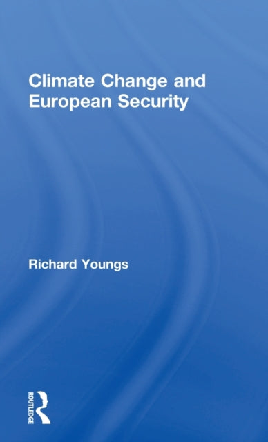 Book cover of: Climate Change and European Security. By: Richard Youngs