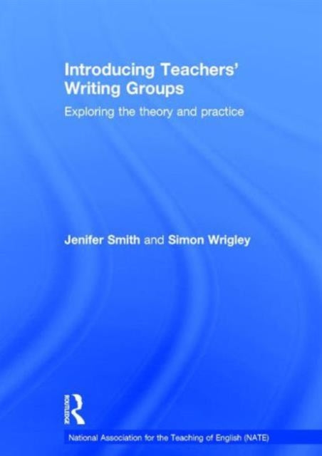 Book cover of: Introducing Teachers’ Writing Groups. By: Jenifer Smith