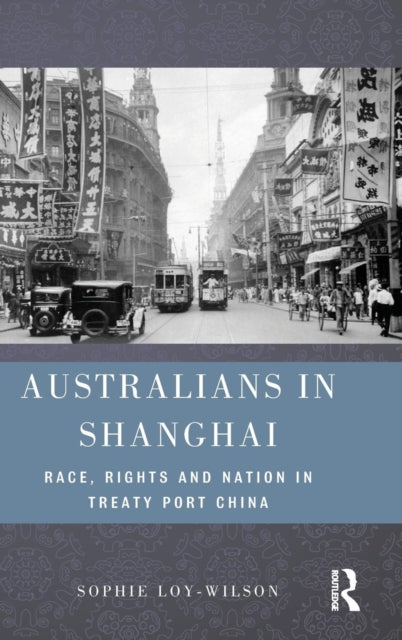 Book cover of: Australians in Shanghai. By: Sophie Loy-Wilson