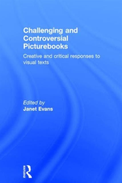 Book cover of: Challenging and Controversial Picturebooks. By: Janet Evans