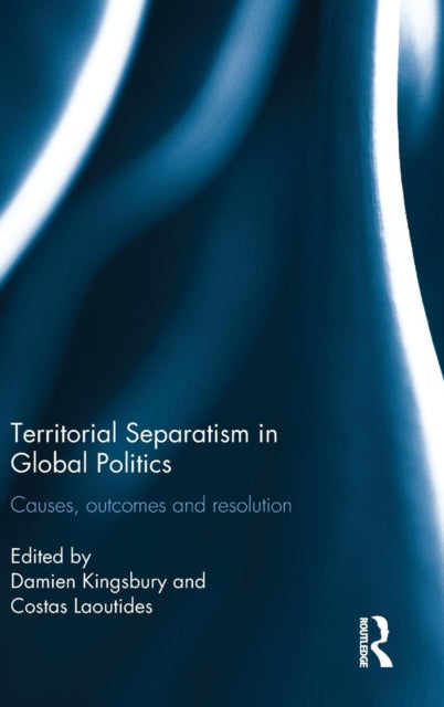 Book cover of: Territorial Separatism in Global Politics. By: Damien Kingsbury