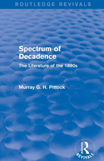 Book cover of: Spectrum of Decadence (Routledge Revivals). By: Murray Pittock