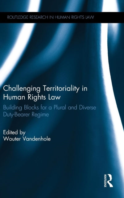 Book cover of: Challenging Territoriality in Human Rights Law. By: Wouter Vandenhole