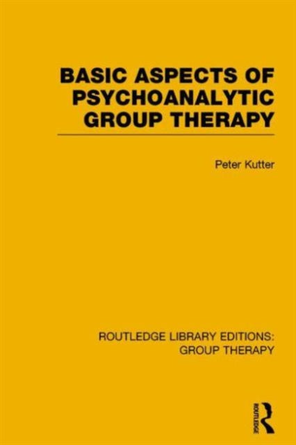 Book cover of: Basic Aspects of Psychoanalytic Group Therapy (RLE: Group Therapy). By: Peter Kutter