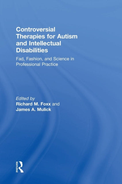 Book cover of: Controversial Therapies for Autism and Intellectual Disabilities. By: Richard M. Foxx