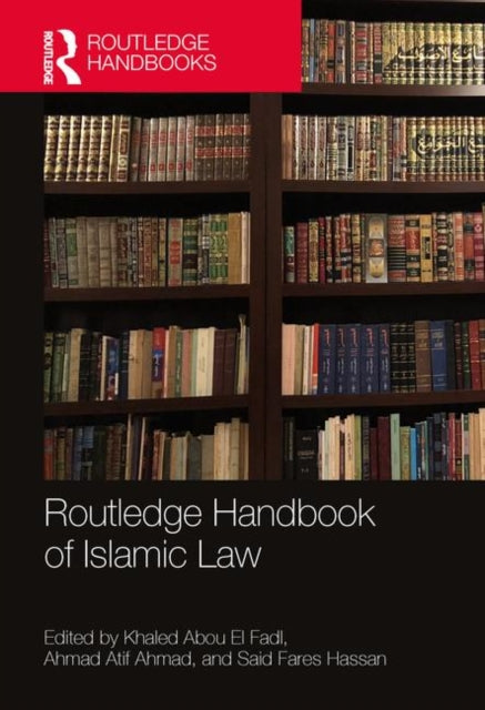 Book cover of: Routledge Handbook of Islamic Law. By: Khaled Abou El Fadl