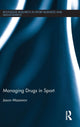 Book cover of: Managing Drugs in Sport. By: Jason Mazanov