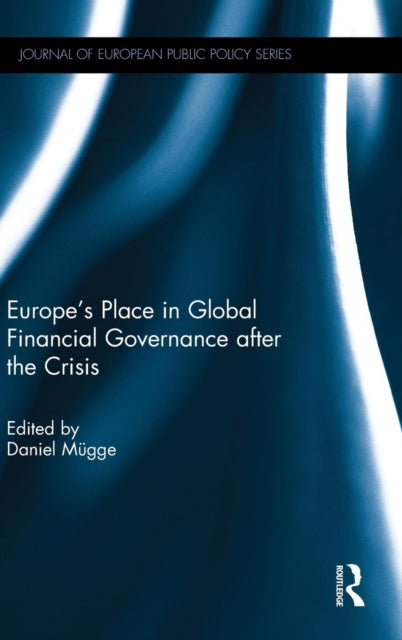 Book cover of: Europe’s Place in Global Financial Governance after the Crisis. By: Daniel Mügge